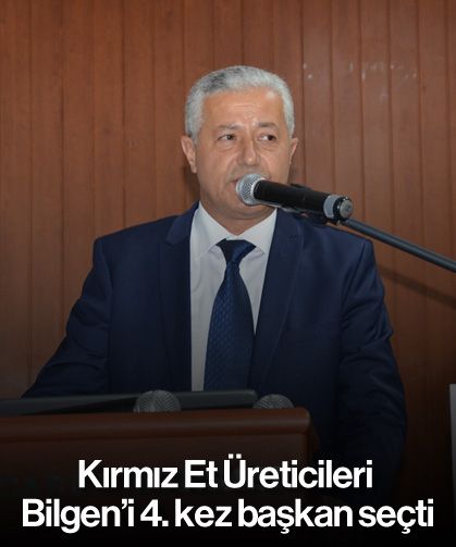 Kırmız Et Üreticileri, Bilgen’i 4. kez başkan seçti