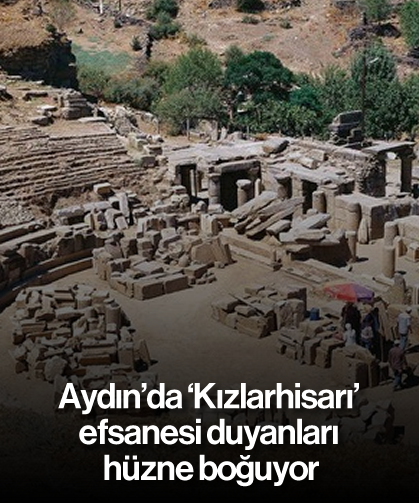 Aydın'da 'Kızlarhisarı' efsanesi duyanları hüzne boğuyor