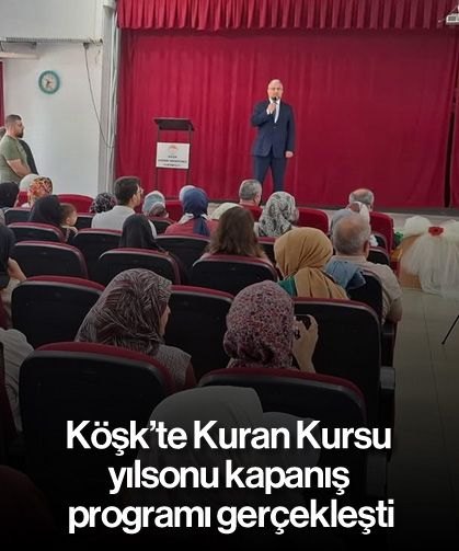 Köşk’te Kuran Kursu yılsonu kapanış programı gerçekleşti