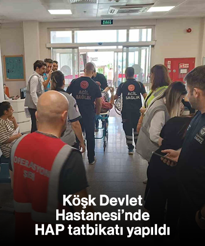 Köşk Devlet Hastanesi’nde HAP tatbikatı yapıldı