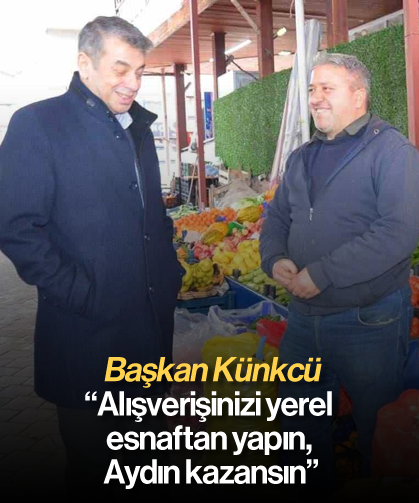 "Alışverişinizi yerel esnaftan yapın, Aydın kazansın"