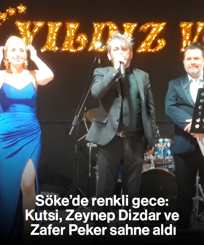 Söke’de renkli gece: Kutsi, Zeynep Dizdar ve Zafer Peker sahne aldı
