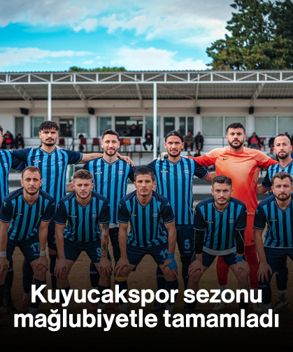 Kuyucakspor sezonu mağlubiyetle tamamladı