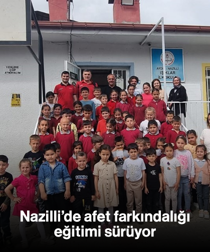 Nazilli’de afet farkındalığı eğitimi sürüyor