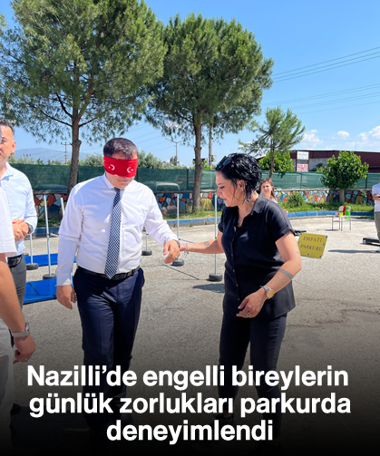 Nazilli’de engelli bireylerin günlük zorlukları parkurda deneyimlendi