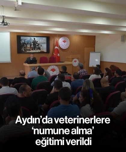 Aydın’da veterinerlere ’numune alma’ eğitimi verildi