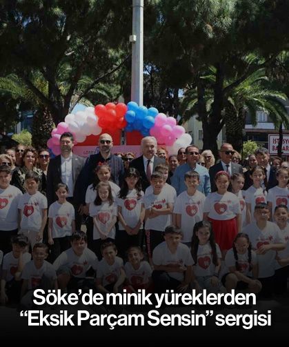 Söke’de minik yüreklerden "Eksik Parçam Sensin" sergisi