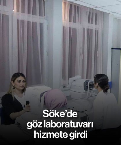 Söke’de göz laboratuvarı hizmete girdi