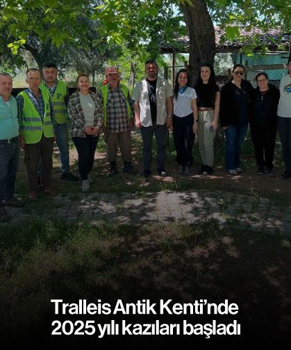 Tralleis Antik Kenti’nde 2025 yılı kazıları başladı
