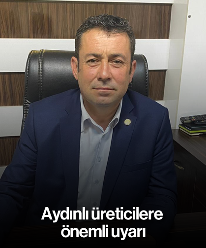 Aydınlı üreticilere önemli uyarı: Faturayı getirmeyen desteklenmeyecek