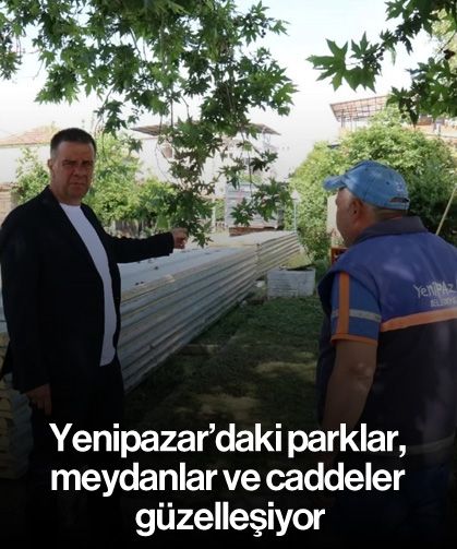 Yenipazar’daki parklar, meydanlar ve caddeler güzelleşiyor