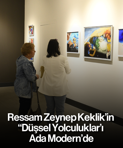 Ressam Zeynep Keklik'in ''Düşsel Yolculuklar'ı Ada Modern'de
