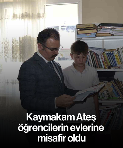 Kaymakam Ateş öğrencilerin evlerine misafir oldu