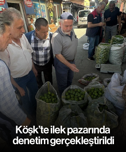 Köşk’te ilek pazarında denetim gerçekleştirildi