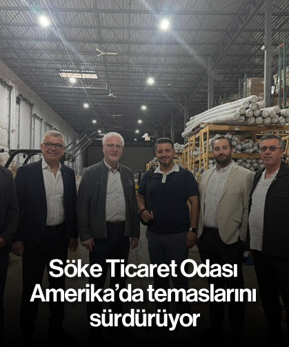 Söke Ticaret Odası, Amerika’da temaslarını sürdürüyor