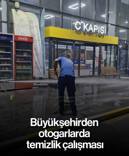 Büyükşehirden otogarlarda temizlik çalışması