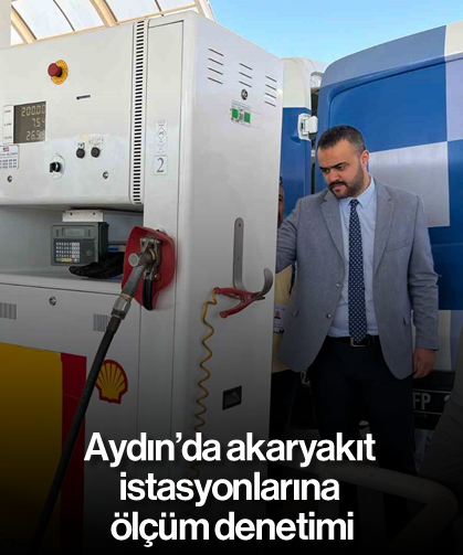 Aydın’da akaryakıt istasyonlarına ölçüm denetimi