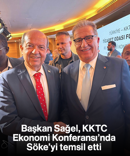 Başkan Sağel, KKTC Ekonomi Konferansı’nda Söke’yi temsil etti