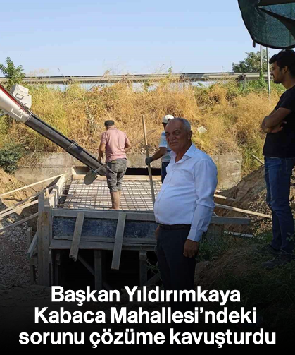 Başkan Yıldırımkaya Kabaca Mahallesi’ndeki sorunu çözüme kavuşturdu