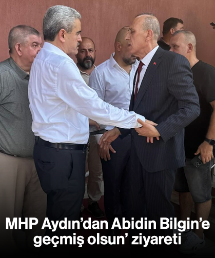 MHP Aydın’dan Abidin Bilgin’e ‘geçmiş olsun’ ziyareti
