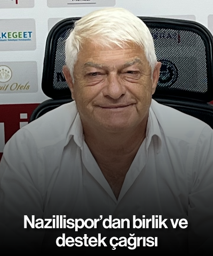 Nazillispor’dan birlik ve destek çağrısı