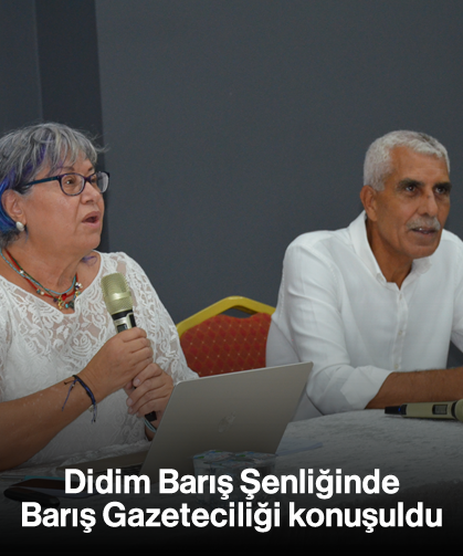Didim Barış Şenliğinde “Barış Gazeteciliği” konuşuldu