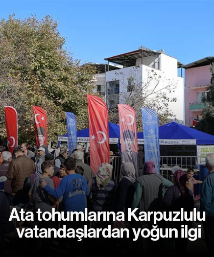 Ata tohumlarına Karpuzlulu vatandaşlardan yoğun ilgi
