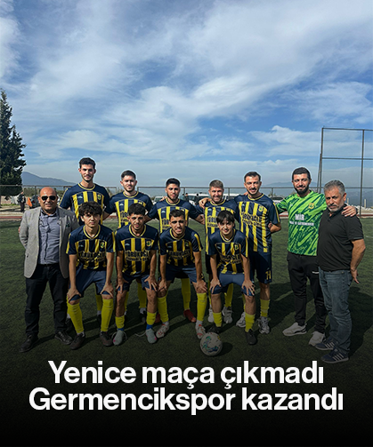 Yenice maça çıkmadı, Germencikspor kazandı