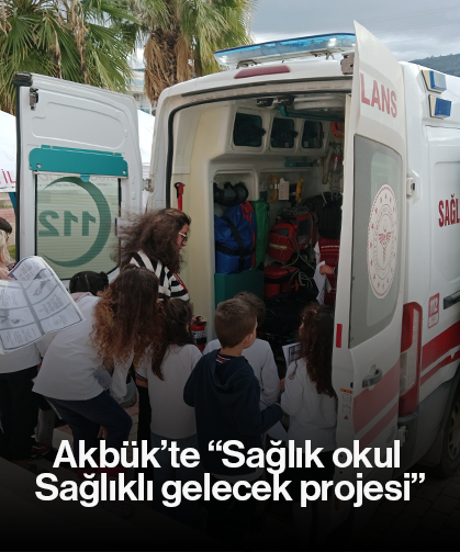Akbük’te “Sağlık okul Sağlıklı gelecek projesi”