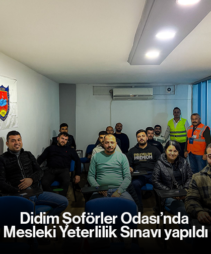 Didim Şoförler Odası’nda Mesleki Yeterlilik Sınavı yapıldı