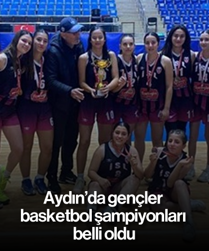 Aydın’da gençler basketbol şampiyonları belli oldu