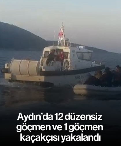 Aydın’da 12 düzensiz göçmen ve 1 göçmen kaçakçısı yakalandı