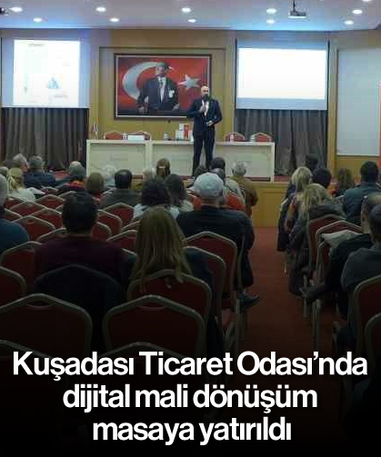 Kuşadası Ticaret Odası’nda dijital mali dönüşüm masaya yatırıldı
