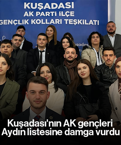 Kuşadası'nın AK gençleri Aydın listesine damga vurdu