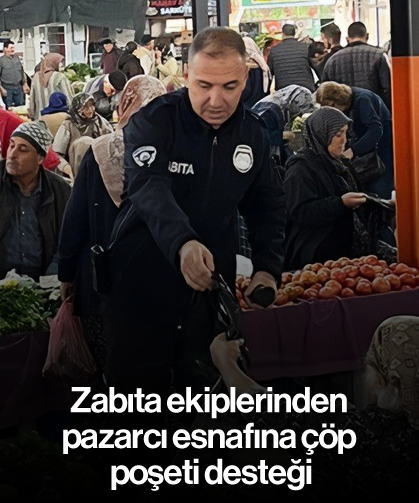 Zabıta ekiplerinden pazarcı esnafına çöp poşeti desteği