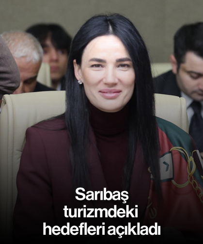 Sarıbaş, turizmdeki hedefleri açıkladı
