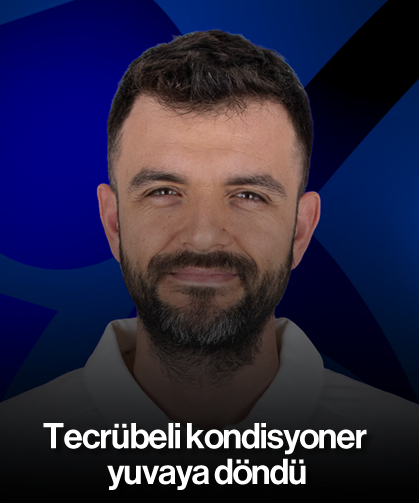 Tecrübeli kondisyoner yuvaya döndü