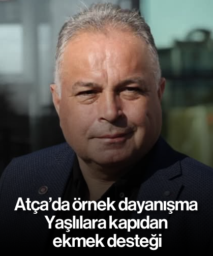 Atça’da örnek dayanışma: Yaşlılara kapıdan ekmek desteği