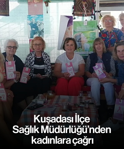Kuşadası İlçe Sağlık Müdürlüğü'nden kadınlara çağrı