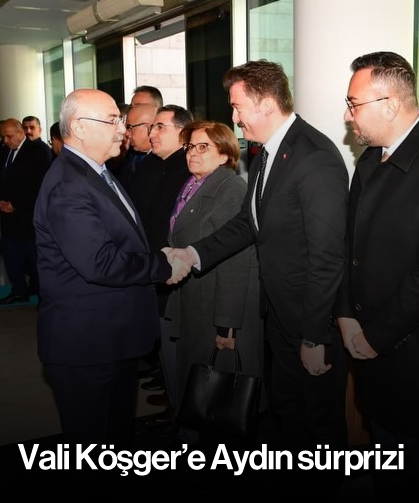 Vali Köşger’e Aydın sürprizi
