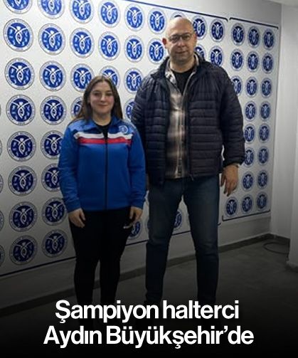 Şampiyon halterci Aydın Büyükşehir’de