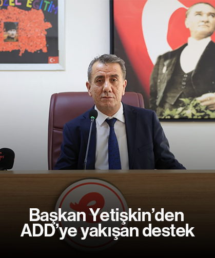 Başkan Yetişkin’den ADD’ye yakışan destek