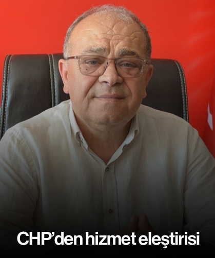 CHP'den hizmet eleştirisi
