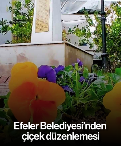 Efeler Belediyesi’nden çiçek düzenlemesi