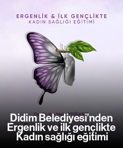 Didim Belediyesi’nden Ergenlik ve ilk gençlikte Kadın sağlığı eğitimi