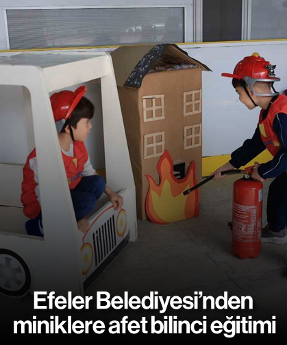 Efeler Belediyesi’nden miniklere afet bilinci eğitimi