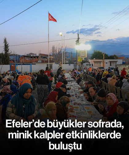 Efeler’de büyükler sofrada, minik kalpler etkinliklerde buluştu
