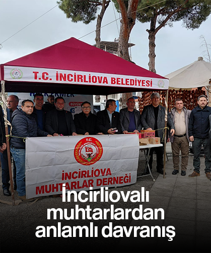 İncirliovalı muhtarlardan anlamlı davranış
