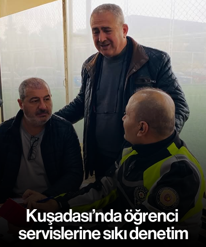 Kuşadası'nda öğrenci servislerine sıkı denetim