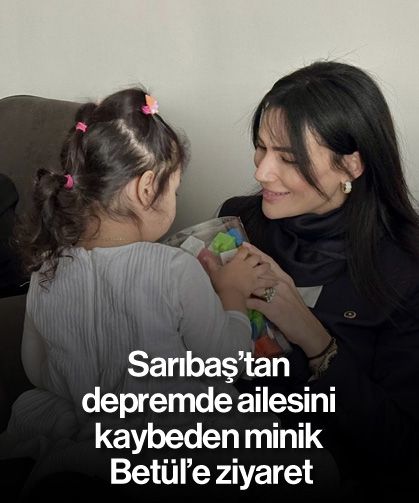 Sarıbaş'tan depremde ailesini kaybeden minik Betül'e ziyaret